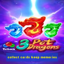 collect cards keep memories